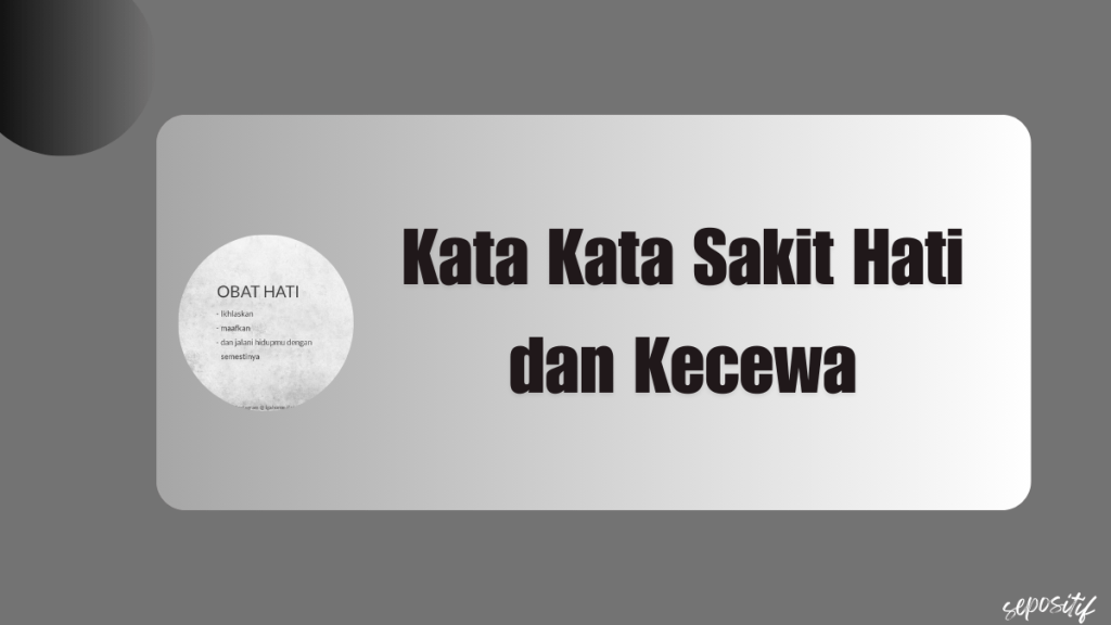 Kata Kata Sakit Hati dan Kecewa Penuh&nbsp;Semangat