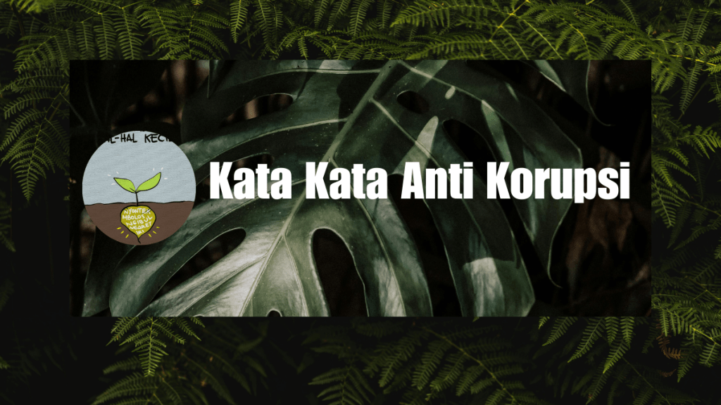 Kata Kata Anti Korupsi,Menginspirasi Agar&nbsp;Sadar