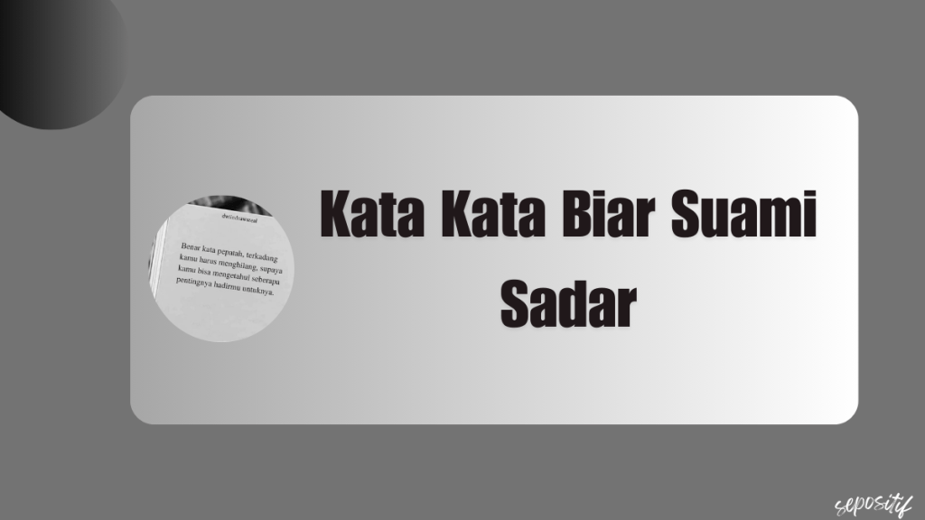 Kata Kata Biar Suami Sadar Akan&nbsp;Kesalahannya