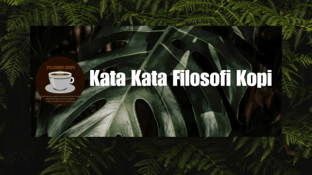 Kata Kata Filosofi Kopi tentang Cinta dan Penuh&nbsp;Motivasi