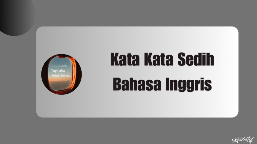 Kata Kata Sedih Bahasa Inggris Singkat dan&nbsp;Artinya