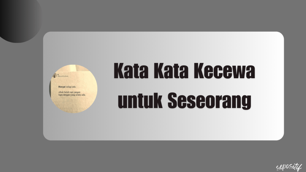 Kata Kata Kecewa untuk Seseorang Singkat&nbsp;Bijak