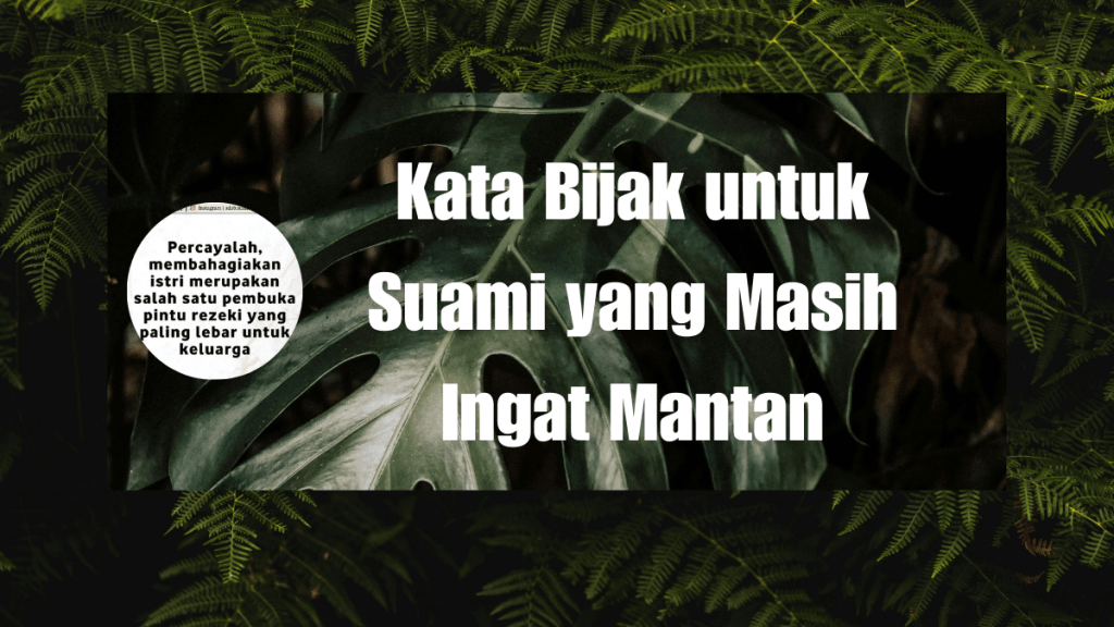 Kata Bijak untuk Suami yang Masih Ingat&nbsp;Mantan