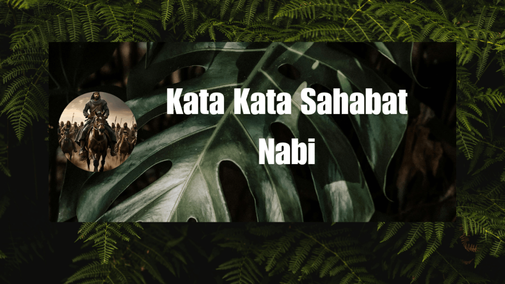 Kata Kata Sahabat Nabi yang&nbsp;Inspiratif