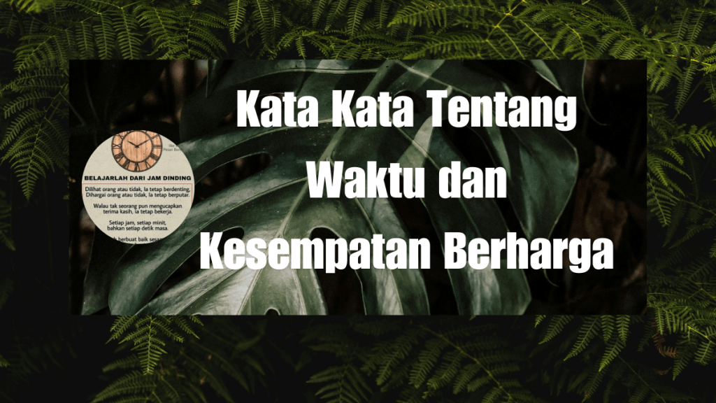 Kata Kata Tentang Waktu dan Kesempatan&nbsp;Berharga