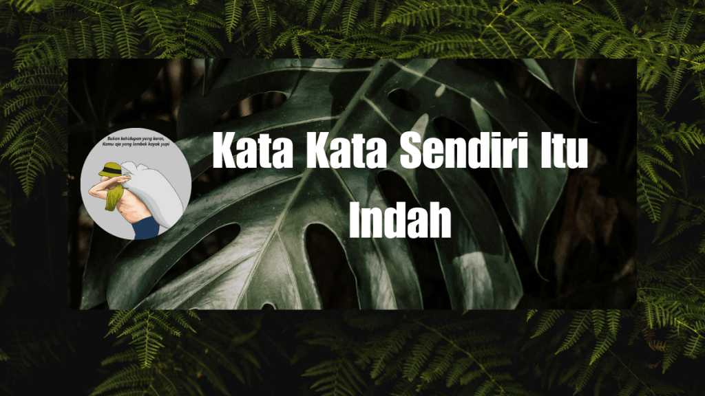 Kata Kata Sendiri Itu Indah yang Penuh Percaya&nbsp;Diri